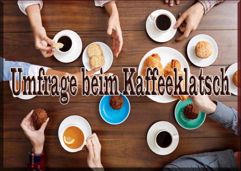Umfrage beim Kaffeklatsch